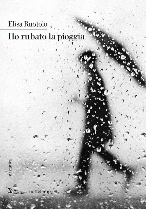 Ho rubato la pioggia - Elisa Ruotolo - ebook