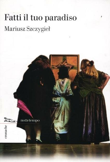 Fatti il tuo paradiso - Mariusz Szczygiel - copertina