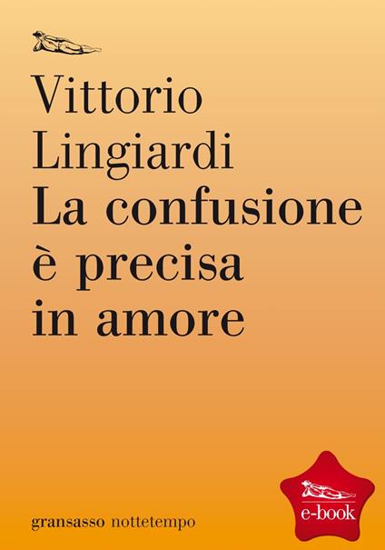 La confusione è precisa in amore - Vittorio Lingiardi - ebook