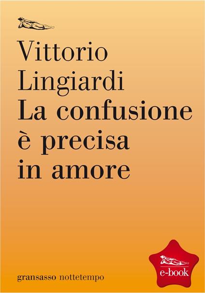 La confusione è precisa in amore - Vittorio Lingiardi - ebook