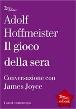 Il gioco della sera. Conversazione con James Joyce