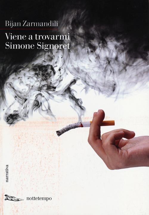 Viene a trovarmi Simone Signoret - Bijan Zarmandili - copertina