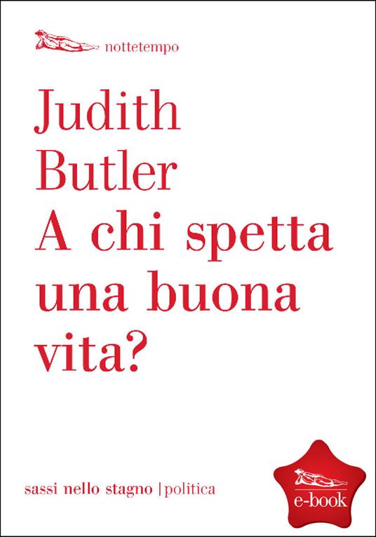 A chi spetta una buona vita? - Judith Butler,Nicola Perugini - ebook