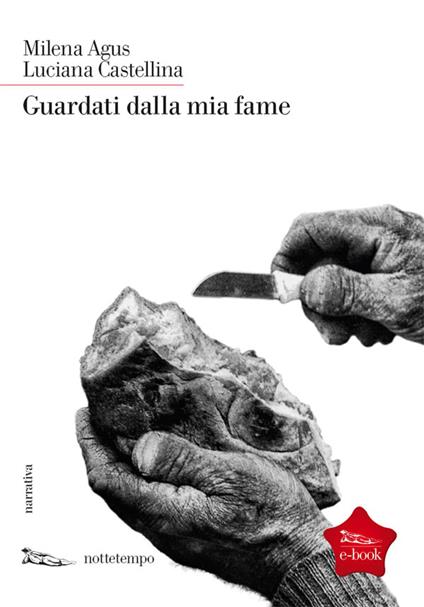 Guardati dalla mia fame - Milena Agus,Luciana Castellina - ebook