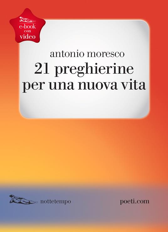 21 preghierine per una nuova vita - Antonio Moresco,Giuliano Della Casa - ebook