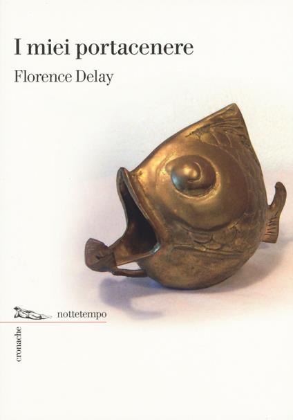 I miei portacenere - Florence Delay - copertina