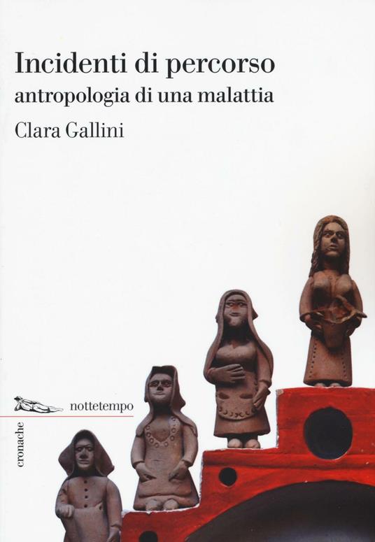 Incidenti di percorso. Antropologia di una malattia - Clara Gallini - copertina
