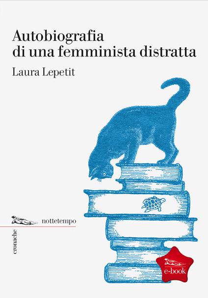 Autobiografia di una femminista distratta - Laura Lepetit - ebook