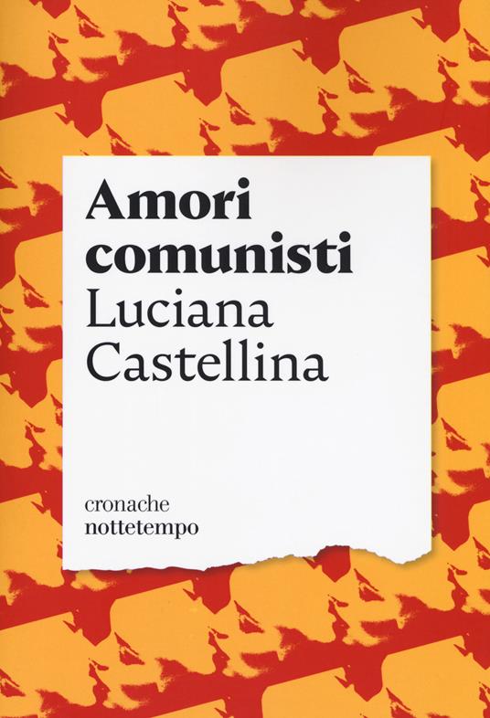 Amori comunisti - Luciana Castellina - copertina