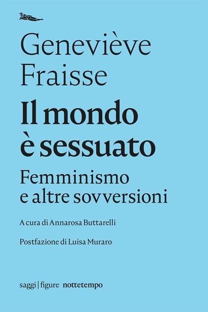 Il mondo è sessuato. Femminismo e altre sovversioni - Geneviève Fraisse,Annarosa Buttarelli - ebook