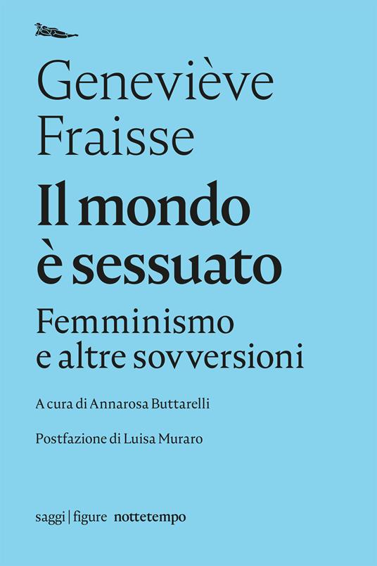 Il mondo è sessuato. Femminismo e altre sovversioni - Geneviève Fraisse,Annarosa Buttarelli - ebook
