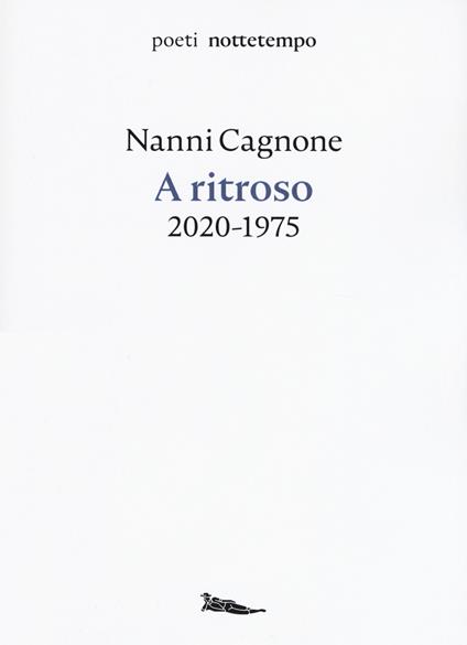 A ritroso. 2020-1975 - Nanni Cagnone - copertina