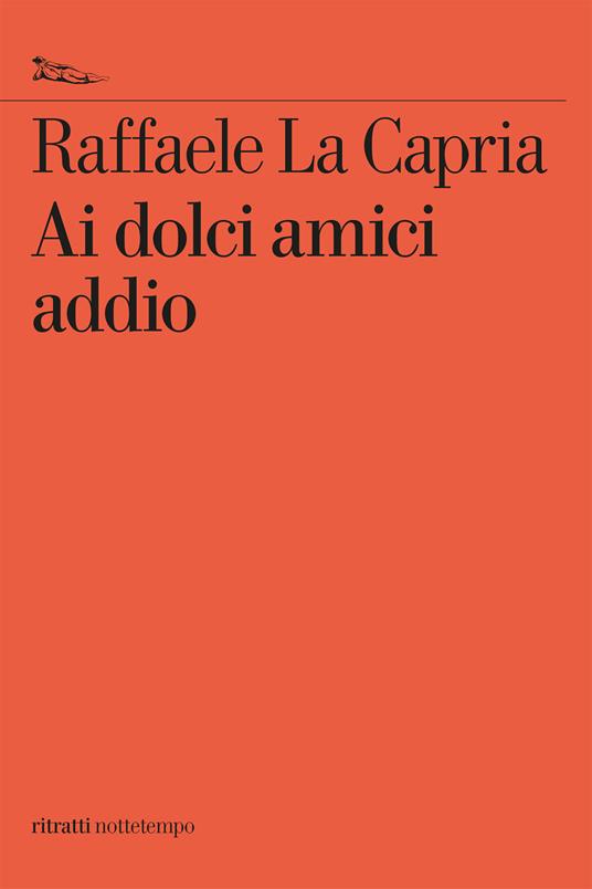 Ai dolci amici addio - Raffaele La Capria - ebook