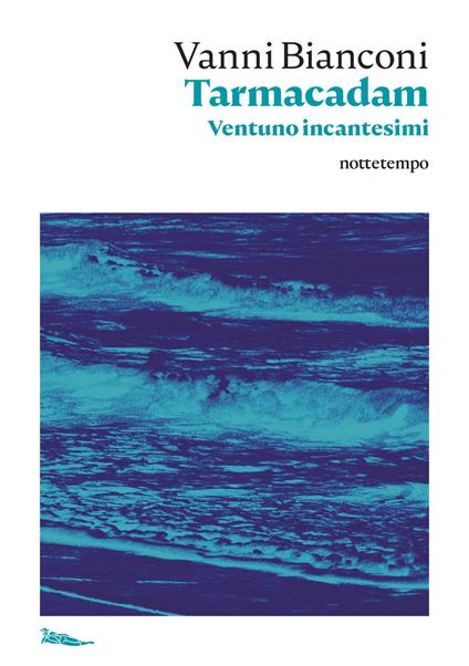 Tarmacadam. Ventuno incantesimi - Vanni Bianconi - copertina