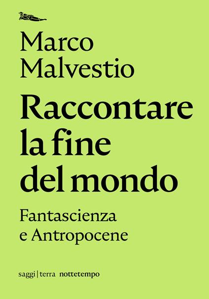 Raccontare la fine del mondo. Fantascienza e antropocene - Marco Malvestio - ebook