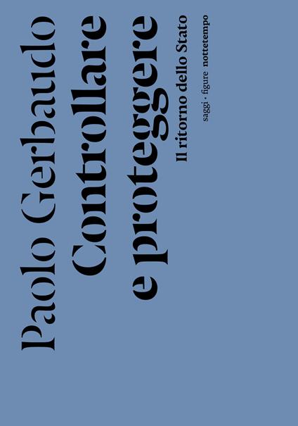 Controllare e proteggere. Il ritorno dello Stato - Paolo Gerbaudo - copertina