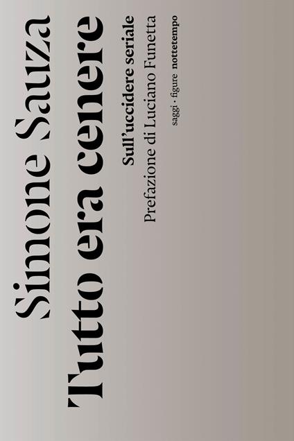 Tutto era cenere. Sull'uccidere seriale - Simone Sauza - ebook