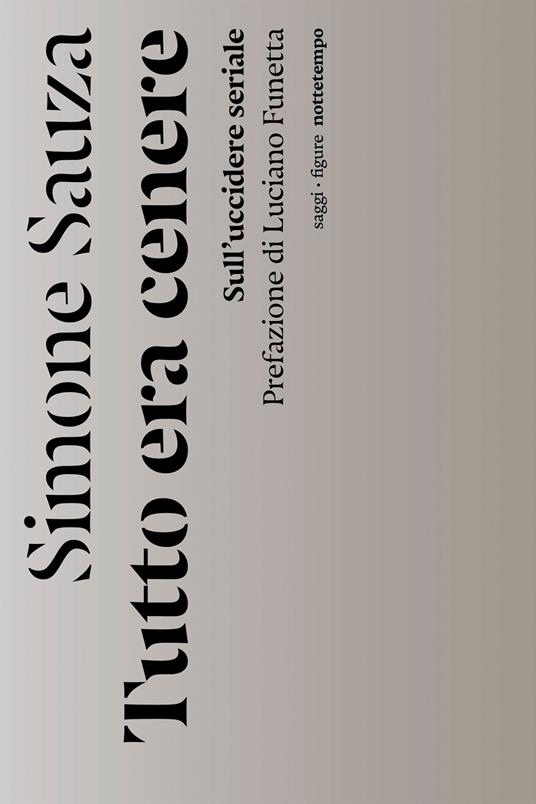Tutto era cenere. Sull'uccidere seriale - Simone Sauza - ebook