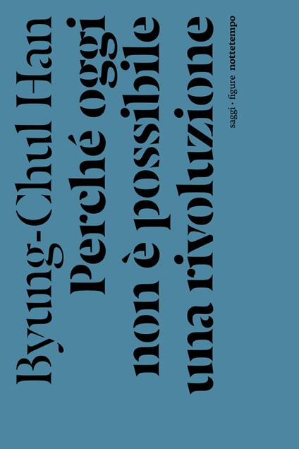 Perché oggi non è possibile una rivoluzione. Saggi brevi e interviste - Byung-Chul Han,Simone Aglan-Buttazzi - ebook