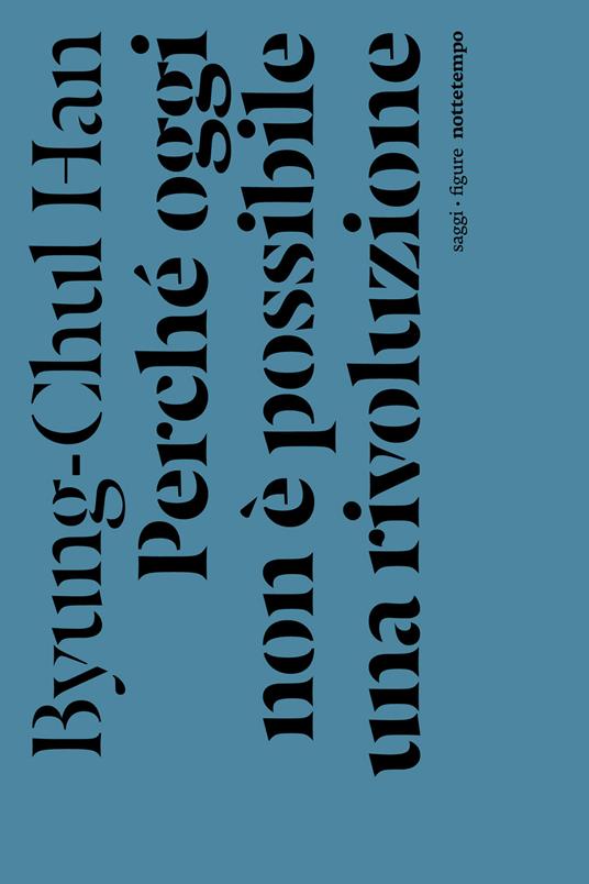 Perché oggi non è possibile una rivoluzione. Saggi brevi e interviste - Byung-Chul Han,Simone Aglan-Buttazzi - ebook