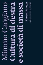 Cultura di destra e società di massa. Europa 1870-1939
