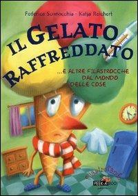 Il gelato raffreddato e altre filastrocche dal mondo delle cose - Federica Sconocchia,Katja Reichert - copertina