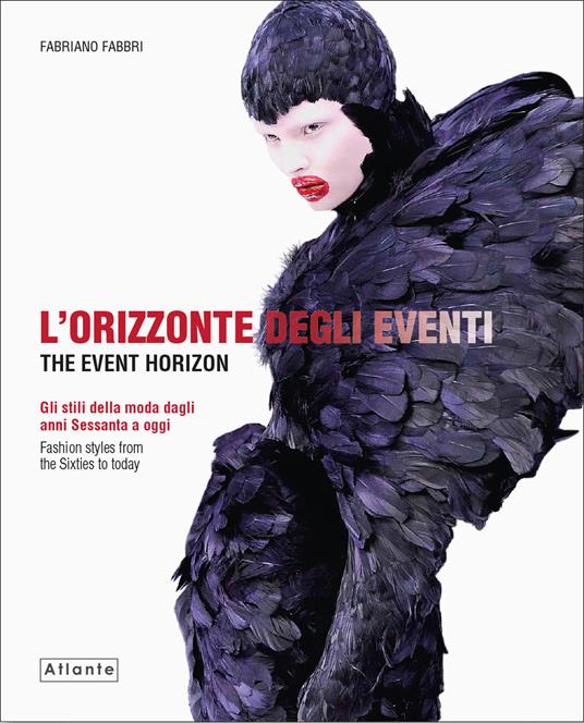 L'orizzonte degli eventi. Gli stili della moda dagli anni Sessanta a oggi. Ediz. italiana e inglese - Fabriano Fabbri - copertina