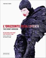 L' orizzonte degli eventi. Gli stili della moda dagli anni Sessanta a oggi. Ediz. italiana e inglese