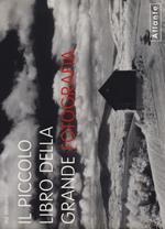 Il piccolo libro della grande fotografia
