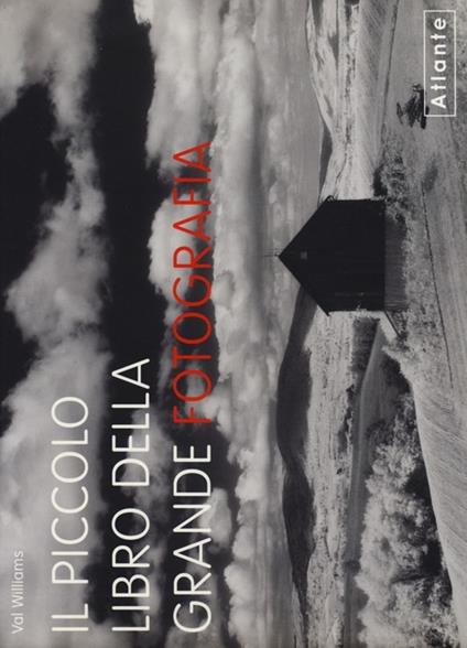 Il piccolo libro della grande fotografia - Val Williams - copertina
