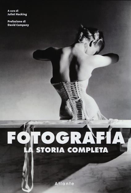 Fotografia. La storia completa. Ediz. illustrata - copertina