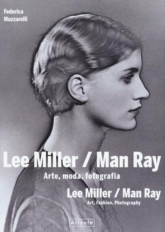 Lee Miller/Man Ray. Arte, moda, fotografia. Ediz. italiana e inglese - Federica Muzzarelli - copertina