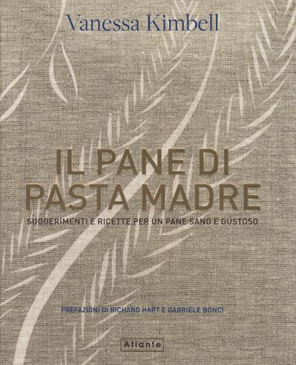 Il pane di pasta madre. Suggerimenti e ricette per un pane sano e gustoso - Vanessa Kimbell - copertina