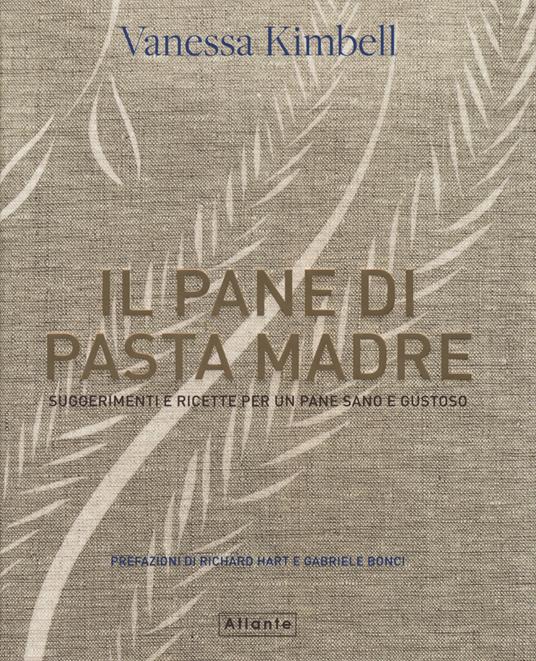 Il pane di pasta madre. Suggerimenti e ricette per un pane sano e gustoso - Vanessa Kimbell - copertina