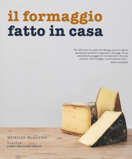 Il formaggio fatto in casa - Morgan McGlynn - copertina