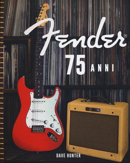 Fender 75 anni. Ediz. a colori - Hunter Dave - copertina