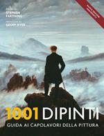 1001 dipinti. Una guida completa ai capolavori della pittura. Ediz. illustrata