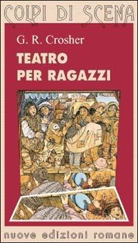 Teatro per ragazzi - G. R. Crosher - copertina