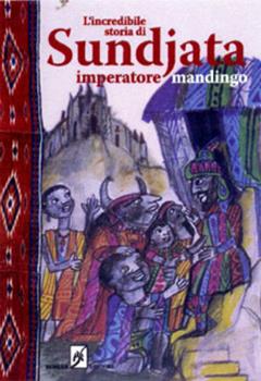 Libro L' incredibile storia di Sundjata imperatore mandingo Donatella Ziliotto