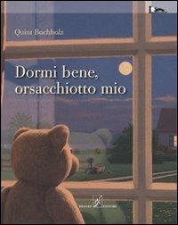 Dormi bene, orsacchiotto mio. Ediz. illustrata - Quint Buchholz - copertina