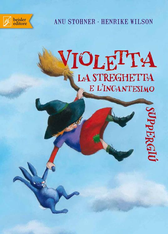 Violetta la streghetta e l'incantesimo suppergiù - Anu Stohner,Henrike Wilson - copertina