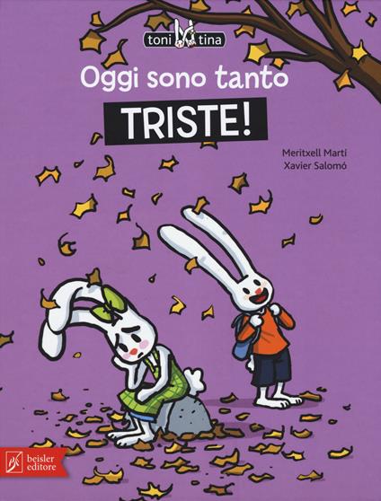 Oggi sono tanto triste! Toni & Tina. Ediz. a colori. Vol. 4 - Meritxell Martí - copertina