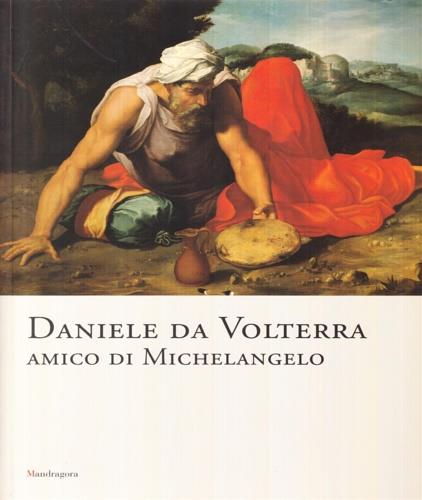 Daniele da Volterra amico di Michelangelo. Catalogo della mostra (Firenze, 30 settembre 2003-12 gennaio 2004) - copertina