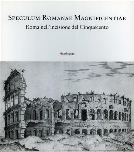Speculum romanae magnificentiae. Roma nell'incisione del Cinquecento. Catalogo della mostra (Firenze, 23 ottobre 2004-2 maggio 2005) - copertina