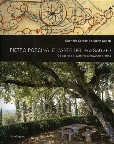 Pietro Porcinai e l'arte del paesaggio. Gli esordi e i lavori nella provincia aretina - Gabriella Carapelli,Marta Donati - 3