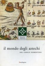 Il mondo degli aztechi nel codice fiorentino