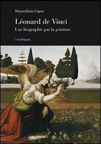 Leonardo una biografia pittorica. Ediz. francese - Massimiliano Capati - copertina