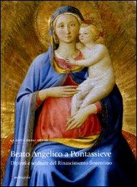 Beato Angelico a Pontassieve. Dipinti e sculture del Rinascimento fiorentino. Catalogo della mostra (Pontassieve, 27 febbraio-27 giugno 2010) - copertina