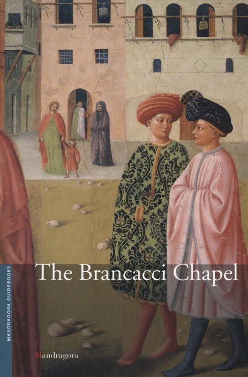La cappella Brancacci nella chiesa Di Santa Maria del Carmine. Ediz. inglese - Elisa Del Carlo - copertina