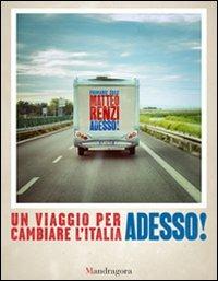 Adesso! Un viaggio per cambiare l'Italia - Matteo Renzi - copertina
